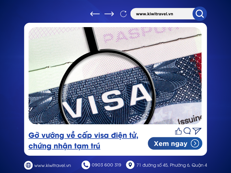 Gỡ vướng về cấp visa điện tử, chứng nhận tạm trú