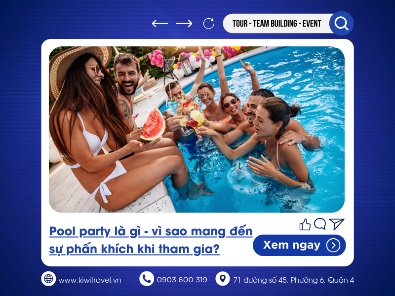  Pool party là gì - vì sao mang đến sự phấn khích cho người tham gia?