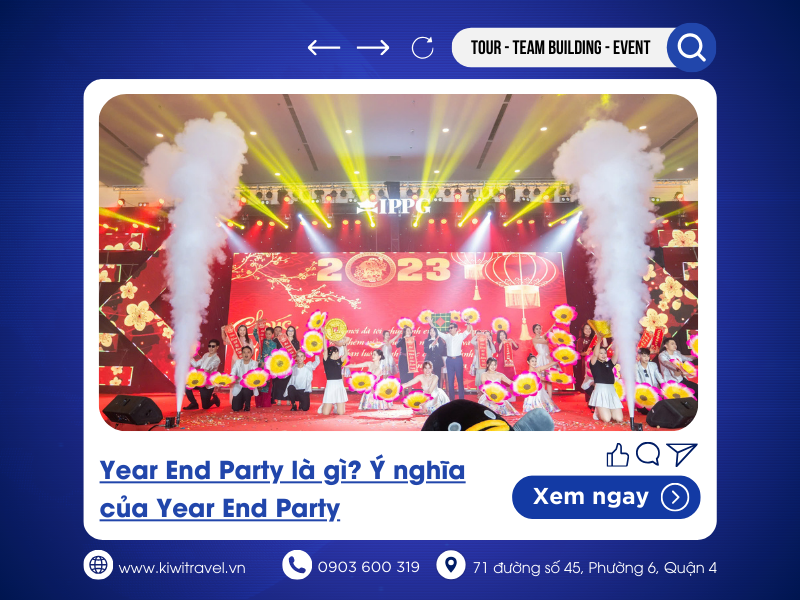 Year End Party là gì? Ý nghĩa của Year End Party và cách tổ chức tiệc tất niên 2024 ấn tượng