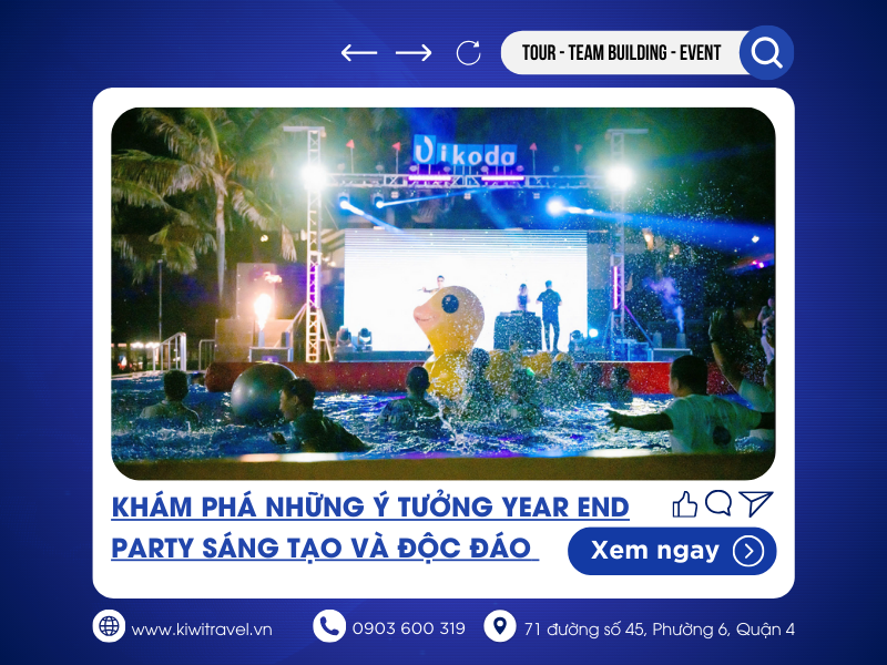 KHÁM PHÁ NHỮNG Ý TƯỞNG YEAR END PARTY SÁNG TẠO VÀ ĐỘC ĐÁO 