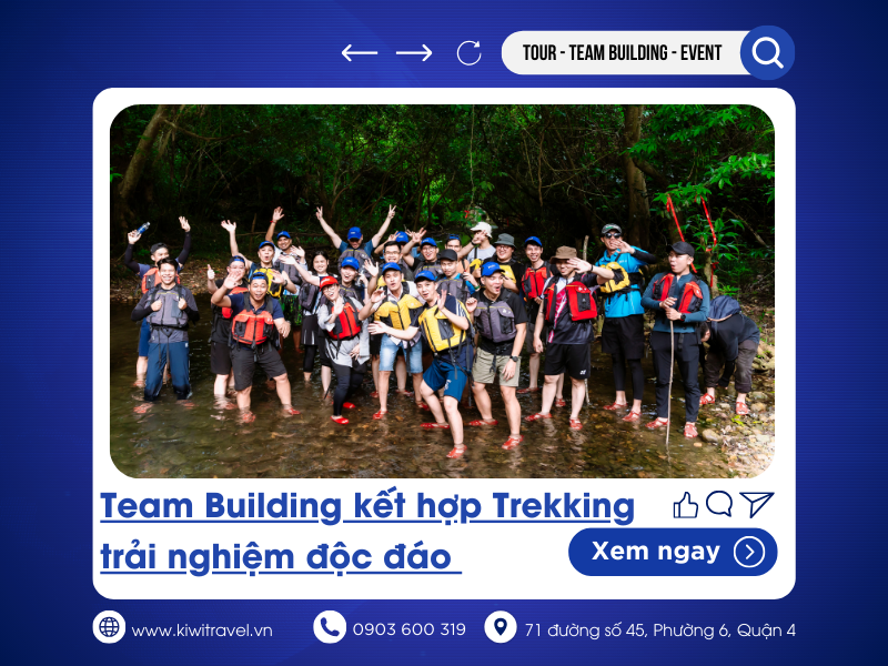 Team Building kết hợp Trekking -  giải pháp cho một chuyến đi độc đáo và gắn kết