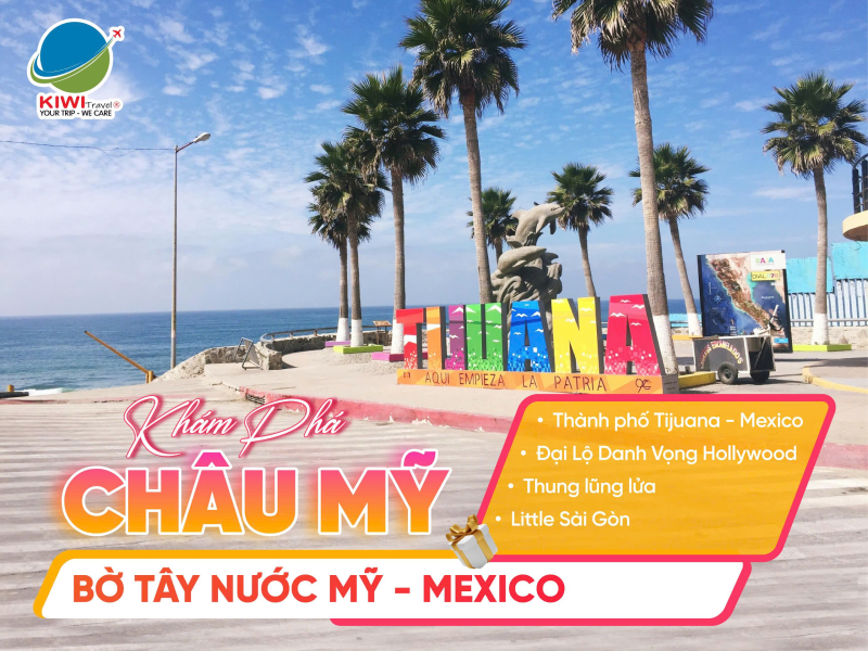 BỜ TÂY NƯỚC MỸ – MEXICO: LOS ANGELES – LAS VEGAS – SAN DIEGO – MEXICO
