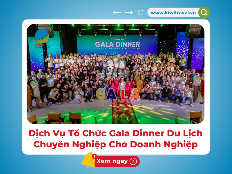 Tổ Chức Gala Dinner Du Lịch Chuyên Nghiệp Cho Doanh Nghiệp