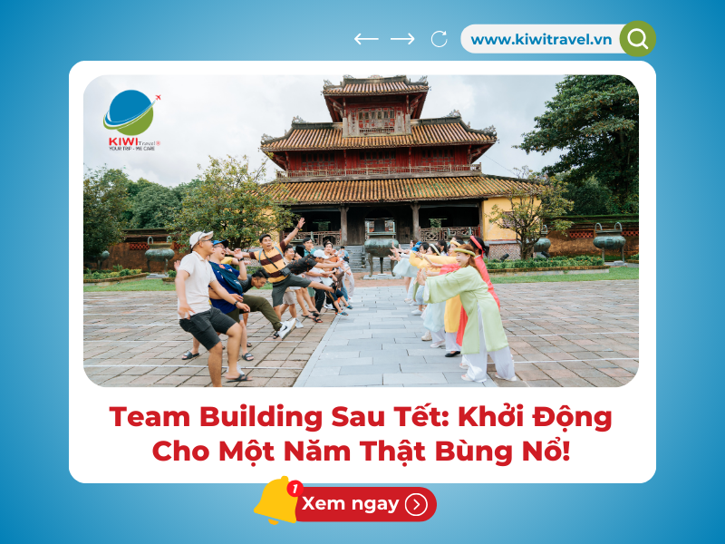 Team Building Sau Tết: Khởi Động Cho Một Năm Thật Bùng Nổ!